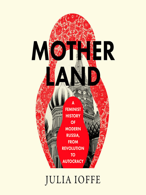 Title details for Motherland by Julia Ioffe - Wait list